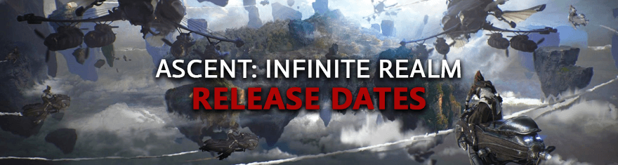 Ascent-Infinte-Realm-AIR-Release-Dates-Of-Game-Alpha-Beta-Early-Access-Live-Launch-MMORPG-English-NA-EU-Korean-Versions-Schedules